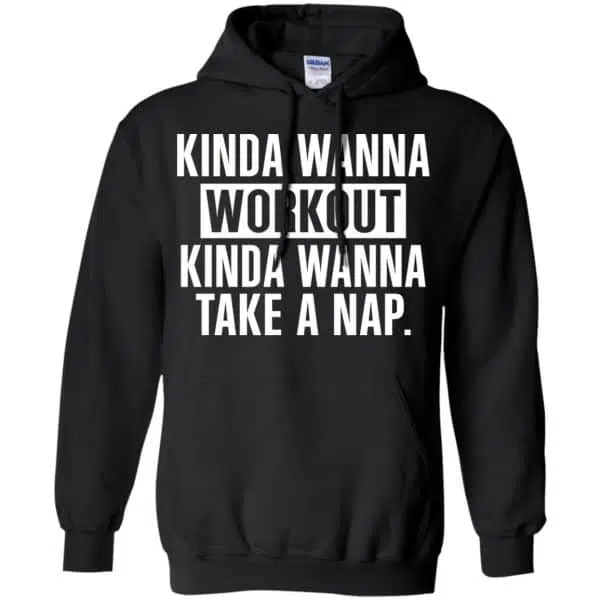Kinda Wanna Workout Kinda Wanna Take A Nap Shirt, Hoodie, Tank 7