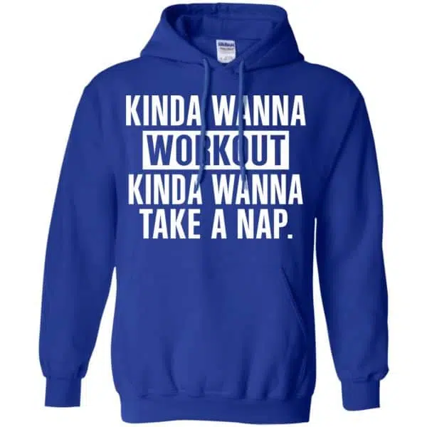Kinda Wanna Workout Kinda Wanna Take A Nap Shirt, Hoodie, Tank 10