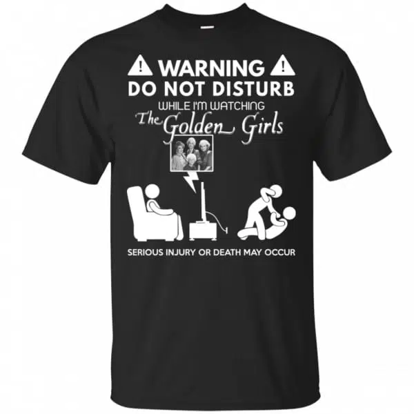 Do Not Disturb While I'm Watching The Golden Girls Shirt, Hoodie, Tank 3