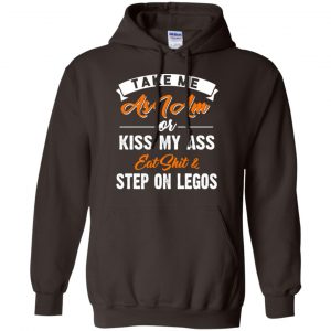 Take Me As I Am Or Kiss My Ass Eat Shit & Step On Legos Shirt, Hoodie, Tank 20