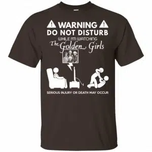 Do Not Disturb While I'm Watching The Golden Girls Shirt, Hoodie, Tank 15