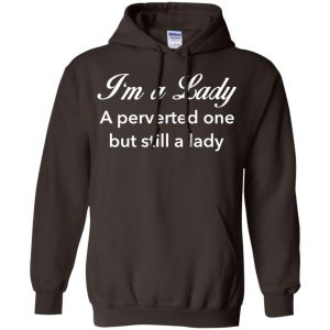 I'm A Lady A Perverted One But Still A Lady Shirt, Hoodie, Tank 20