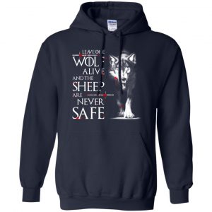 Leave One Wolf Alive And The Sheep Are Never Safe - Game Of Thrones Shirt, Hoodie, Tank 8