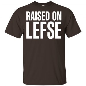 Raise On LEFSE Shirt, Hoodie, Tank Apparel 2