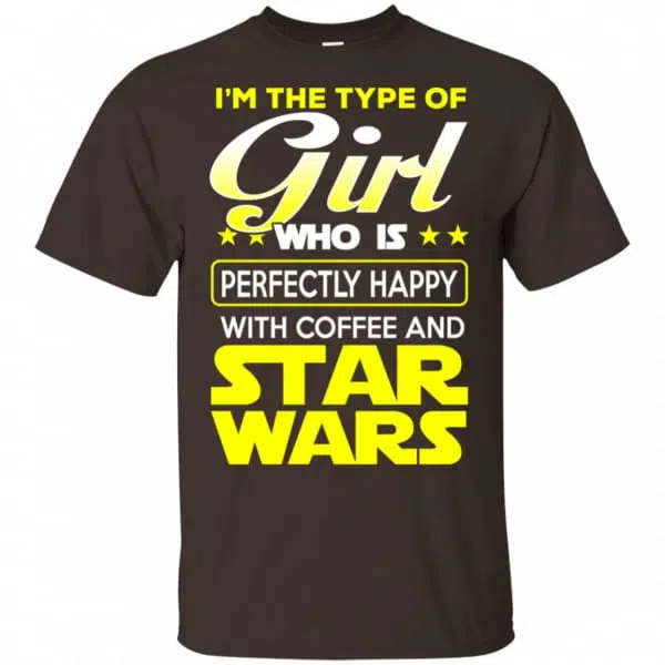 I'm The Type Of Girl Who Is Perfectly Happy With Coffee And Star Wars Shirt, Hoodie, Tank 4