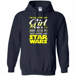 I'm The Type Of Girl Who Is Perfectly Happy With Coffee And Star Wars Shirt, Hoodie, Tank 19