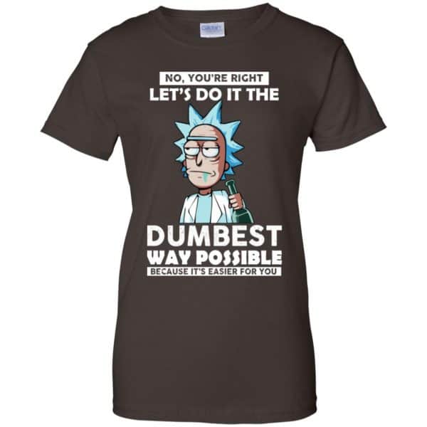 Rick And Morty: No You’re Right Let’s Do It The Dumbest Way Possible T-Shirts, Hoodie, Tank Apparel 12