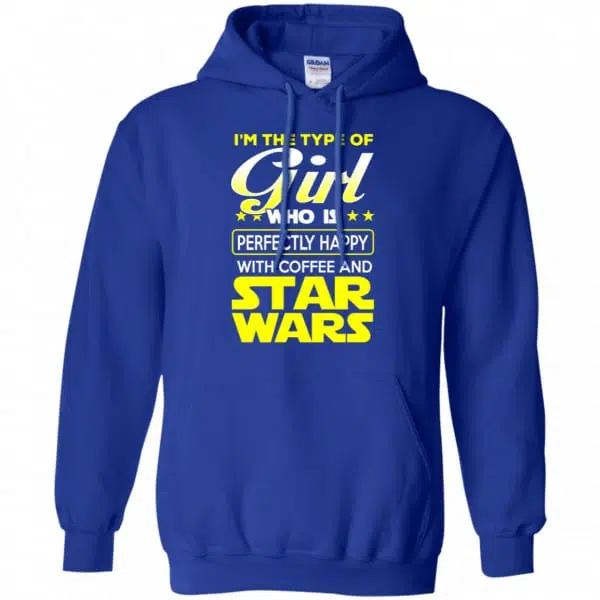 I'm The Type Of Girl Who Is Perfectly Happy With Coffee And Star Wars Shirt, Hoodie, Tank 10