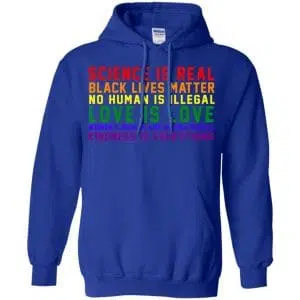 Science Is Real Black Lives Matter No Human Is Illegal - LGBT Shirt, Hoodie, Tank 21
