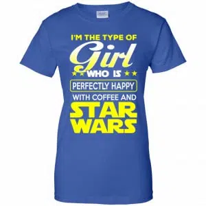 I'm The Type Of Girl Who Is Perfectly Happy With Coffee And Star Wars Shirt, Hoodie, Tank 25
