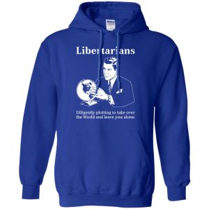 Libertarians Plotting To Take Over The World Clever T-Shirts, Hoodie, Tank 21