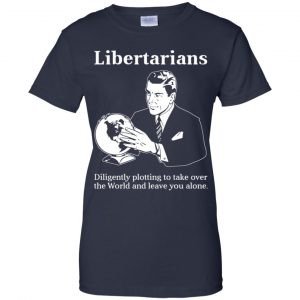 Libertarians Plotting To Take Over The World Clever T-Shirts, Hoodie, Tank 24