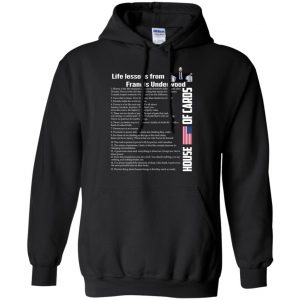 House Of Cards: Life Lessons From Francis Underwood Shirt, Hoodie, Tank 8