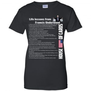 House Of Cards: Life Lessons From Francis Underwood Shirt, Hoodie, Tank 9