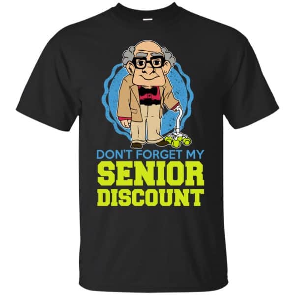 Don't Forget My Senior Discount Shirt, Hoodie, Tank 3