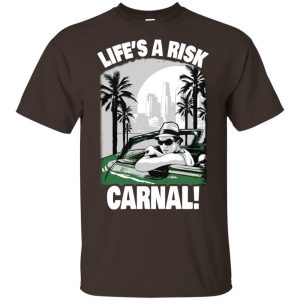 Blood in Blood Out: Life’s A Risk Carnal T-Shirts, Hoodie, Tank Apparel 2