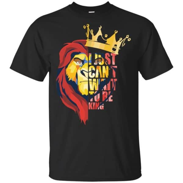 I Just Can't Wait To Be King - The Lion King Shirt, Hoodie, Tank 3