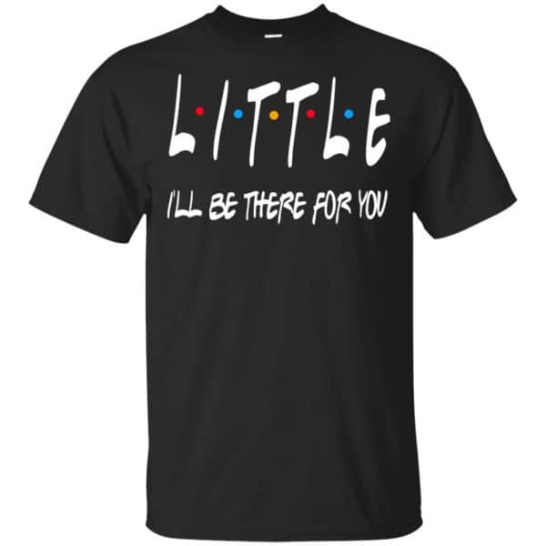 Little I'll Be There For You Friends Shirt, Hoodie, Tank 3