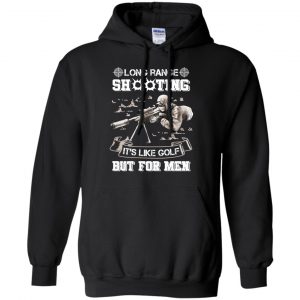 Long Range Shooting It's Like Golf But For Men Shirt, Hoodie, Tank 18