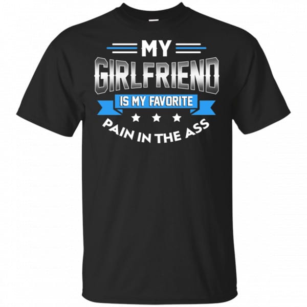 My Girlfriend Is My Favorite Pain In The Ass Shirt, Hoodie, Tank 3