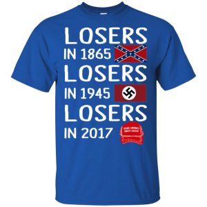Losers In 1865 Losers In 1945 Losers In 2017 Shirt, Hoodie, Tank 16