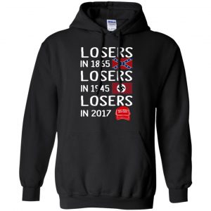 Losers In 1865 Losers In 1945 Losers In 2017 Shirt, Hoodie, Tank 18