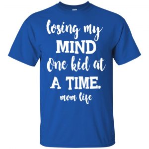 Losing My Mind One Kid At A Time Mom Life Shirt, Hoodie, Tank 16