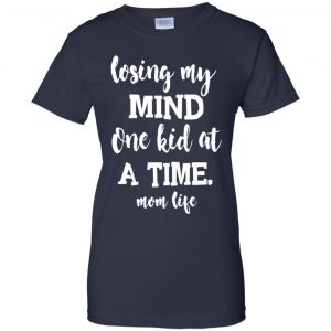 Losing My Mind One Kid At A Time Mom Life Shirt, Hoodie, Tank 24
