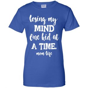 Losing My Mind One Kid At A Time Mom Life Shirt, Hoodie, Tank 25
