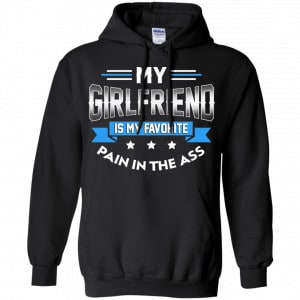 My Girlfriend Is My Favorite Pain In The Ass Shirt, Hoodie, Tank 18