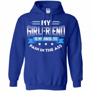 My Girlfriend Is My Favorite Pain In The Ass Shirt, Hoodie, Tank 21