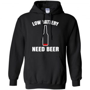 Low Battery Need Beer Shirt, Hoodie, Tank 18 Low Battery Need Beer Shirt, Hoodie, Tank 18