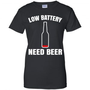 Low Battery Need Beer Shirt, Hoodie, Tank 22 Low Battery Need Beer Shirt, Hoodie, Tank 22