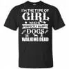 I'm The Type Of Girl Who Is Perfectly Happy With Dogs And The Walking Dead Shirt, Hoodie, Tank 1
