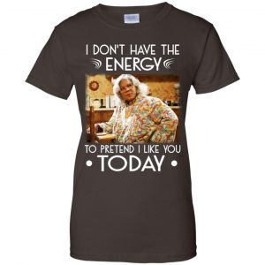 I Don't Have The Energy To Pretend I Like You Today Shirt, Hoodie, Tank 23