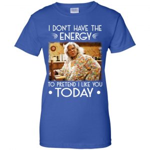 I Don't Have The Energy To Pretend I Like You Today Shirt, Hoodie, Tank 25