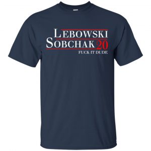 Lebowski Sobchak 2020 Fuck It Dude T-Shirts, Hoodie, Tank 17