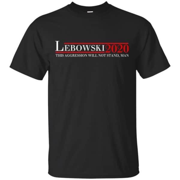 Lebowski 2020 This Aggression Will Not Stand, Man T-Shirts, Hoodie, Tank 3