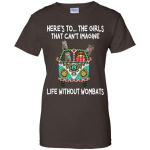 Here's To ... The Girls That Can't Imagine Life Without Wombats T-Shirts, Hoodie, Tank 23 Here's To ... The Girls That Can't Imagine Life Without Wombats T-Shirts, Hoodie, Tank 23