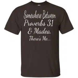 Somewhere Between Proverbs 31 & Madea There's Me Shirt, Hoodie, Tank 15