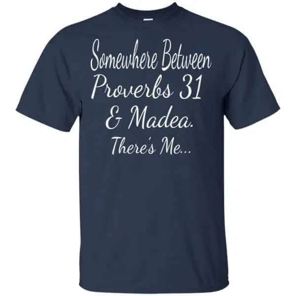 Somewhere Between Proverbs 31 & Madea There's Me Shirt, Hoodie, Tank 6