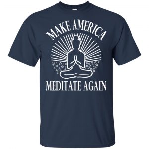 Make America Meditate Again Shirt, Hoodie, Tank 17 Make America Meditate Again Shirt, Hoodie, Tank 17