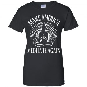 Make America Meditate Again Shirt, Hoodie, Tank 22 Make America Meditate Again Shirt, Hoodie, Tank 22