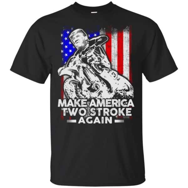 Make America Two Stroke Again Donald Trump Shirt, Hoodie, Tank Apparel 3