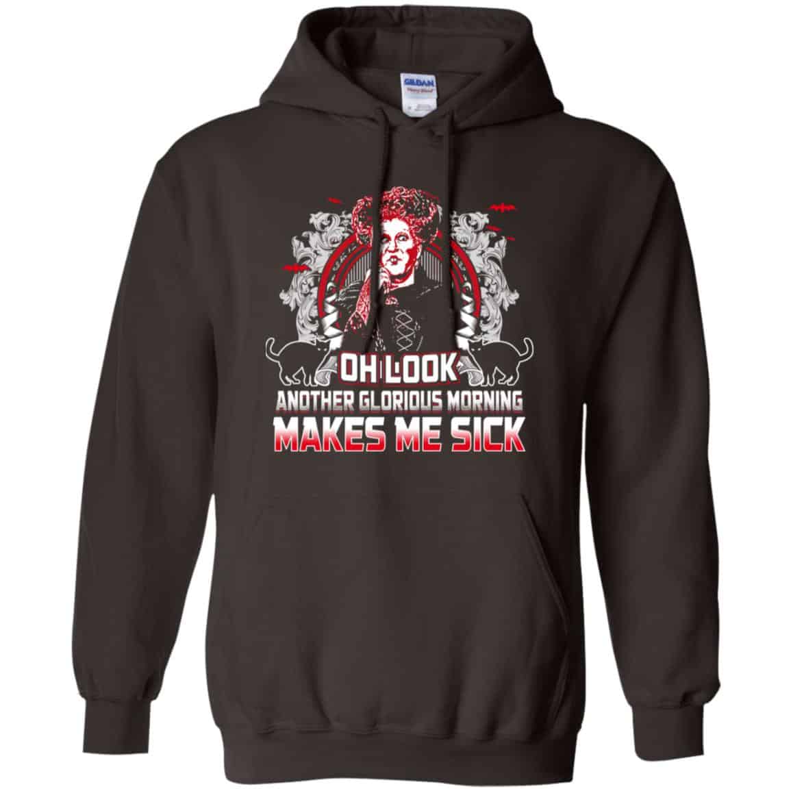 Oh Look Another Glorious Morning Makes Me Sick Shirt, Hoodie, Tank | 0sTees