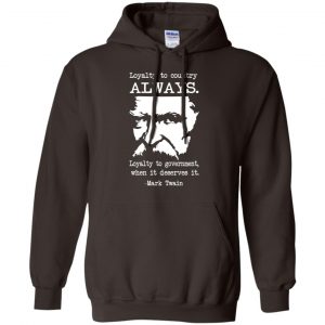 Loyalty To Country Always Loyalty To Government When It Deserves It Shirt, Hoodie, Tank 20