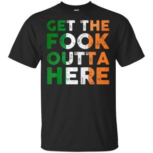 Get The Fook Outta Here – Conor McGregor Shirt, Hoodie, Tank Apparel