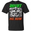 Conor McGregor - Doubt Me Now Shirt, Hoodie, Tank 2 Conor McGregor - Doubt Me Now Shirt, Hoodie, Tank 2