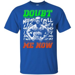Conor McGregor - Doubt Me Now Shirt, Hoodie, Tank 16 Conor McGregor - Doubt Me Now Shirt, Hoodie, Tank 16
