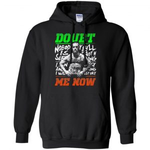 Conor McGregor - Doubt Me Now Shirt, Hoodie, Tank 18 Conor McGregor - Doubt Me Now Shirt, Hoodie, Tank 18